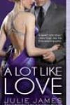 A Lot Like Love by Julie James