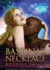 Bastina’s Necklace by Roscoe James