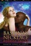 Bastina’s Necklace by Roscoe James