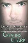 Creating Clark by Jason T Gaffney with Ed Gaffney
