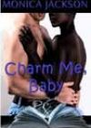 Charm Me, Baby by Monica Jackson
