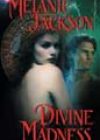 Divine Madness by Melanie Jackson