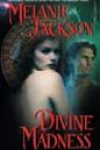 Divine Madness by Melanie Jackson