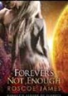 Forever’s Not Enough by Roscoe James