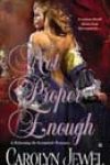 Not Proper Enough by Carolyn Jewel