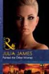 Painted the Other Woman by Julia James