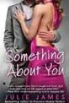 Something about You by Julie James