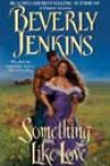 Something Like Love by Beverly Jenkins