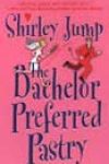 The Bachelor Preferred Pastry by Shirley Jump