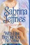 Wed Him before You Bed Him by Sabrina Jeffries