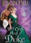 If I Only Had a Duke by Lenora Bell