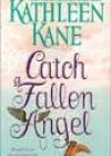 Catch a Fallen Angel by Kathleen Kane