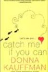 Catch Me If You Can by Donna Kauffman