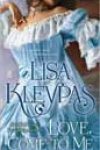 Love, Come to Me by Lisa Kleypas