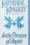 In the Presence of Angels by Katherine Kingsley