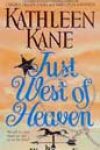 Just West of Heaven by Kathleen Kane