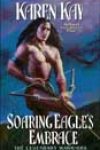 Soaring Eagle’s Embrace by Karen Kay