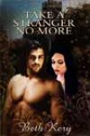 Take a Stranger No More by Beth Kery