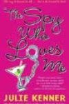 The Spy Who Loves Me by Julie Kenner