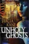 Unholy Ghosts by Stacia Kane