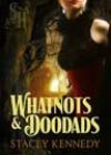 Whatnots & Doodads by Stacey Kennedy