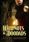 Whatnots & Doodads by Stacey Kennedy