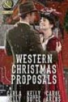 Western Christmas Proposals by Carla Kelly, Kelly Boyce, and Carol Arens