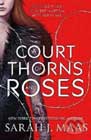A Court of Thorns and Roses by Sarah J Maas