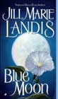 Blue Moon by Jill Marie Landis