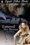 Battered Not Broken by Celia Kyle