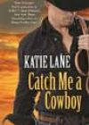 Catch Me a Cowboy by Katie Lane