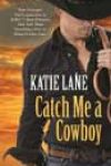 Catch Me a Cowboy by Katie Lane