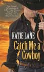 Catch Me a Cowboy by Katie Lane