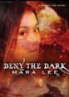 Deny the Dark by Mara Lee