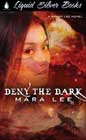 Deny the Dark by Mara Lee