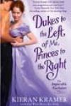 Dukes to the Left of Me, Princes to the Right by Kieran Kramer