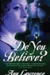 Do You Believe? by Ann Lawrence