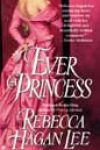 Ever a Princess by Rebecca Hagan Lee