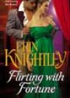 Flirting with Fortune by Erin Knightley