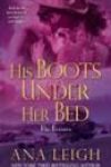 His Boots Under Her Bed by Ana Leigh