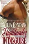 Highlander in Disguise by Julia London