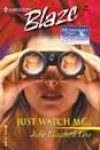 Just Watch Me… by Julie Elizabeth Leto