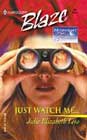 Just Watch Me... by Julie Elizabeth Leto