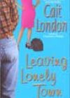 Leaving Lonely Town by Cait London