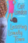 Leaving Lonely Town by Cait London