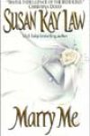 Marry Me by Susan Kay Law