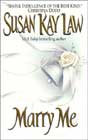 Marry Me by Susan Kay Law