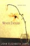 Never Enough by Joan Elizabeth Lloyd