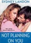 Not Planning on You by Sydney Landon