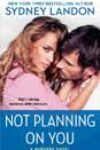 Not Planning on You by Sydney Landon